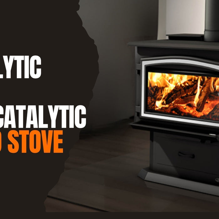 Catalytic Stove vs Non-Catalytic Wood Stove: How To Make The Right Choice