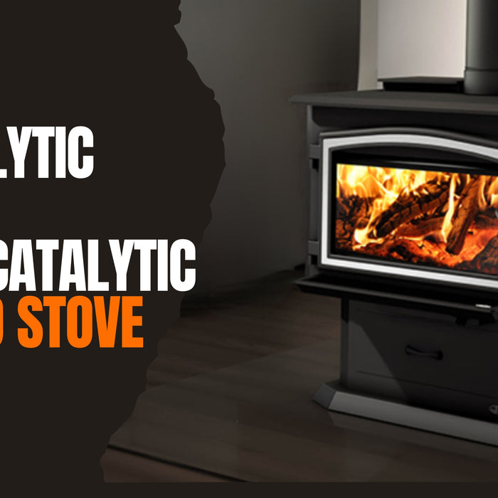 Catalytic vs Non-Catalytic Wood Stove: How To Make The Right Choice