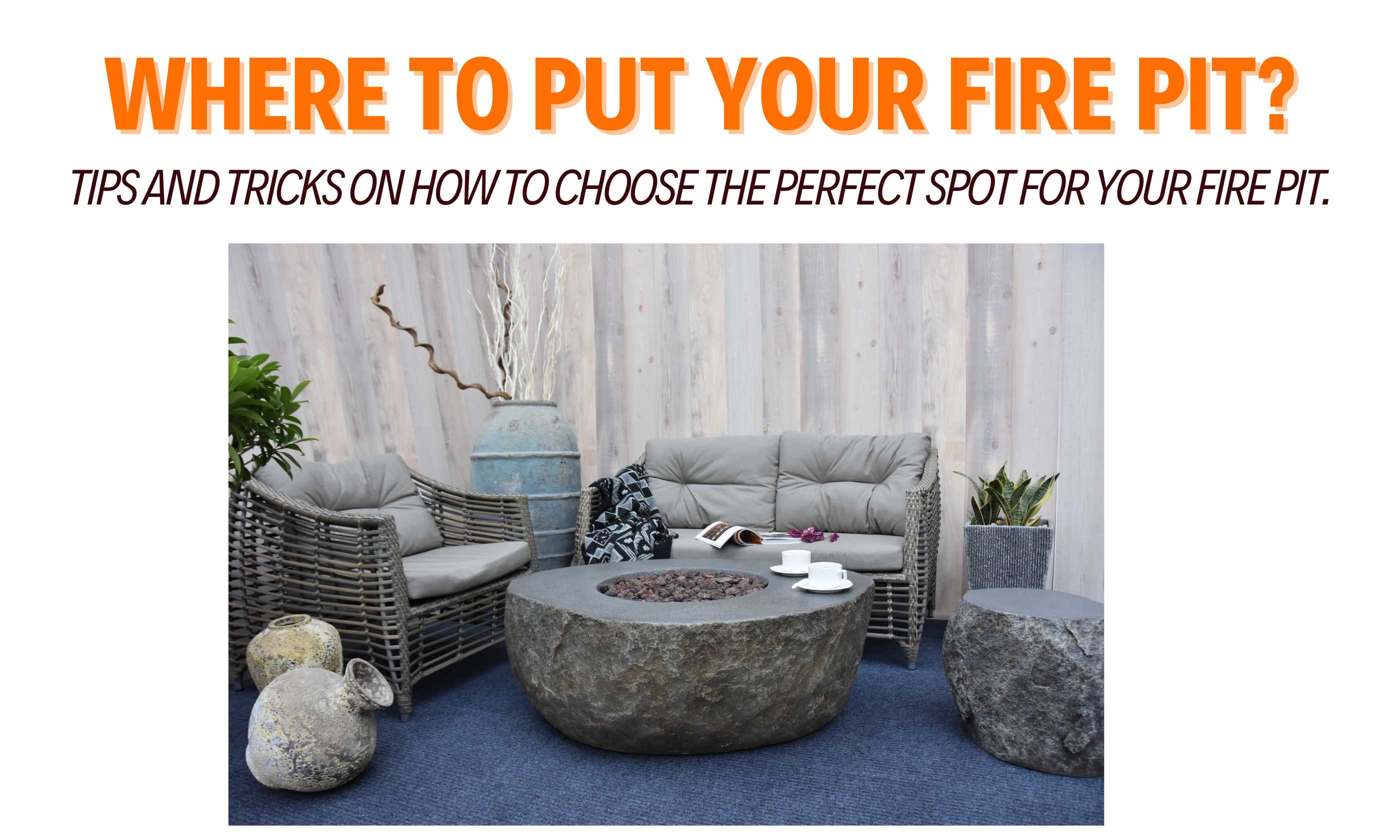 Where To Put Your Fire Pit? The Ultimate Guide To Fire Pit Placement