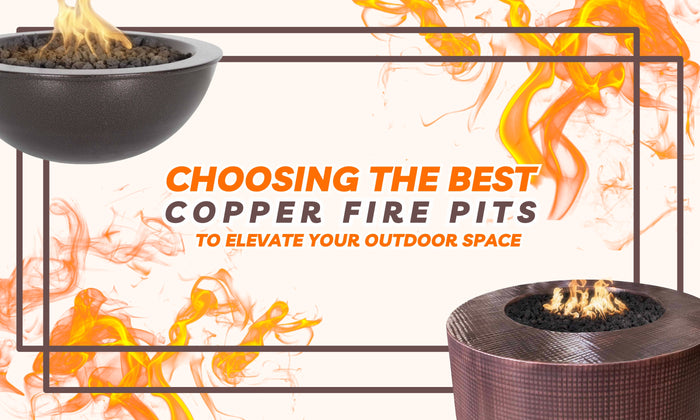 Choosing the Best Copper Fire Pits to Elevate Your Outdoor Space