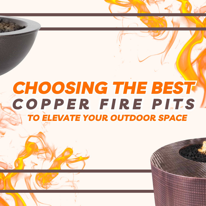Choosing the Best Copper Fire Pits to Elevate Your Outdoor Space