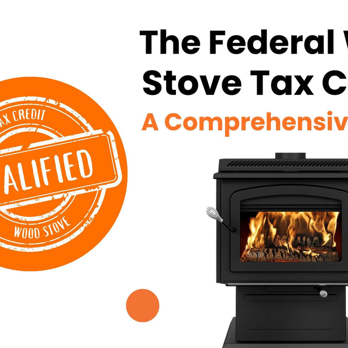 The Federal Wood Stove Tax Credit: A Comprehensive Guide