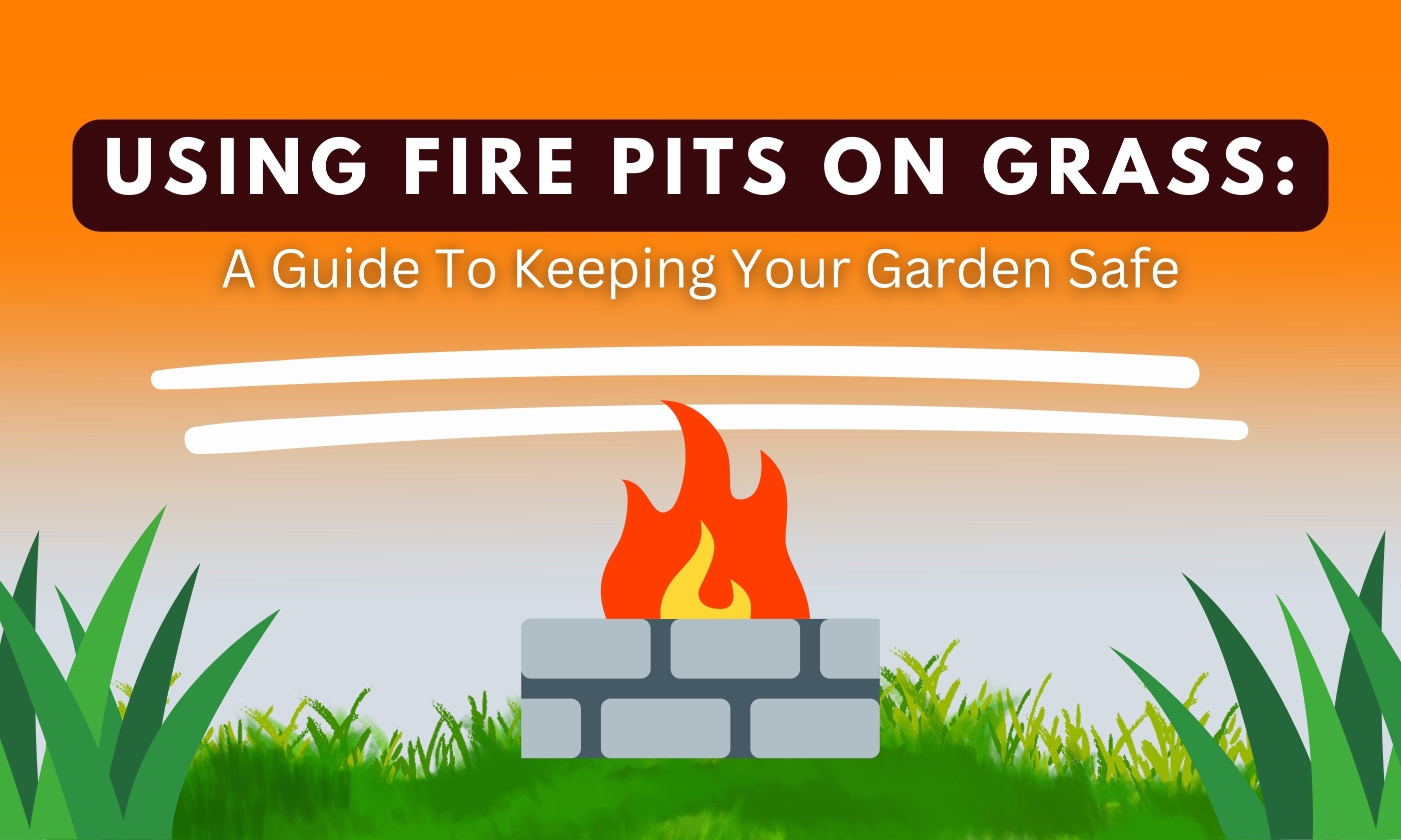Using Fire Pits on Grass: A Guide To Keeping Your Garden Safe